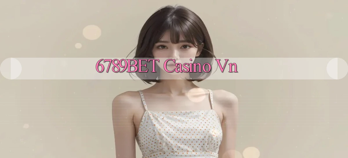 6789bet casino vn