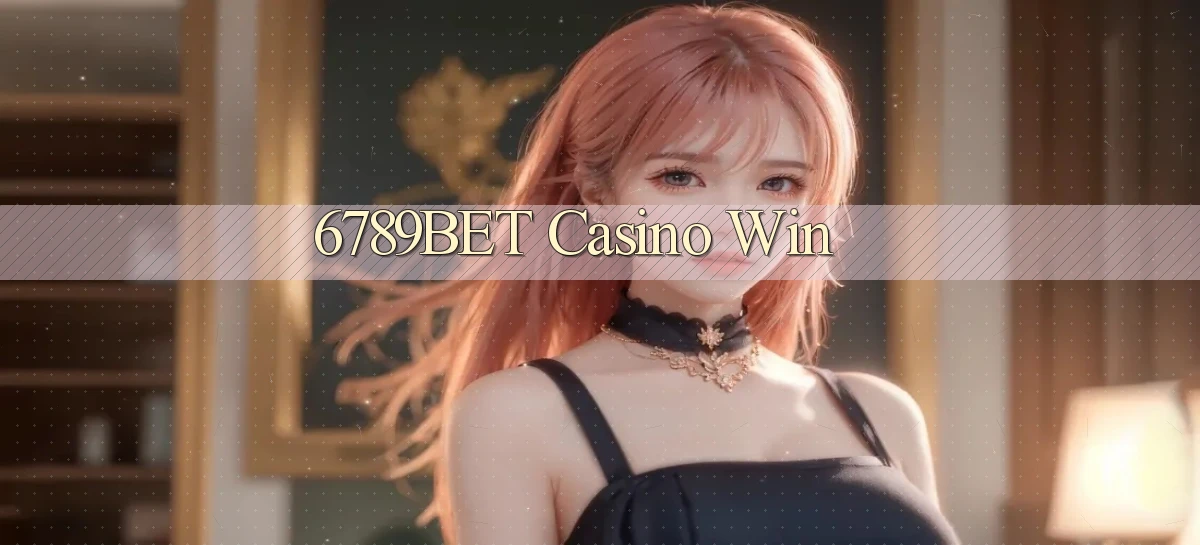 6789bet casino win