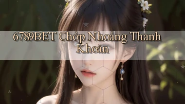 6789bet chớp nhoáng thanh khoản