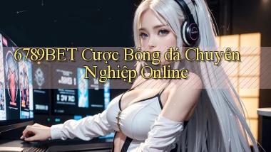 6789bet  cược bóng đá chuyên nghiệp online