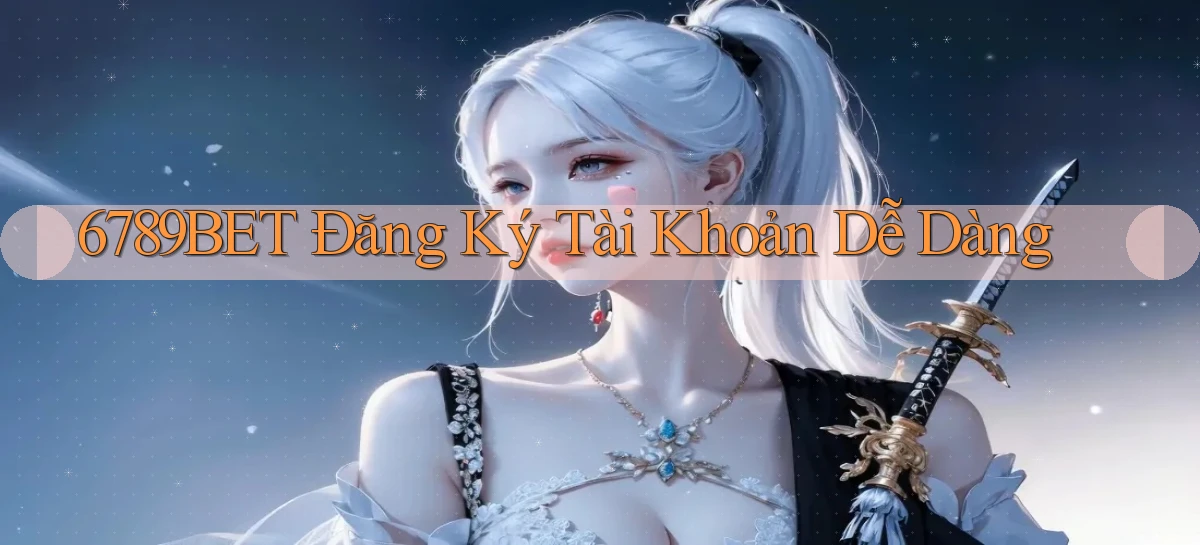 6789bet  Đăng ký tài khoản dễ dàng
