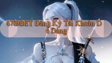 6789bet  Đăng ký tài khoản dễ dàng