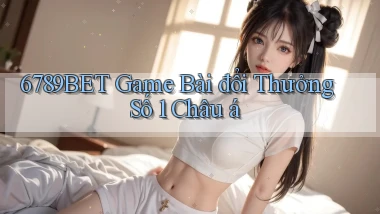 6789bet  game bài đổi thưởng số 1 châu á
