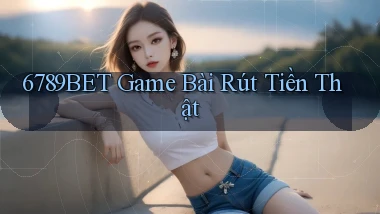 6789bet  game bài rút tiền thật
