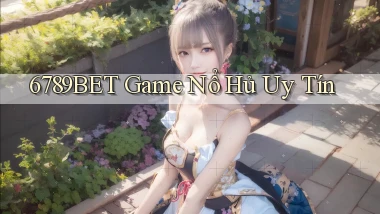 6789bet  game nổ hủ uy tín