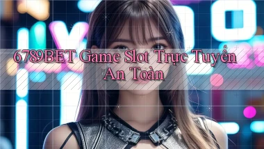 6789bet  Game slot trực tuyến an toàn