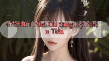 6789bet  nhà cái đăng ký nhận tiền