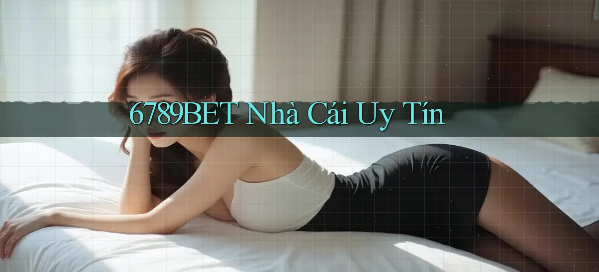 6789bet nhà cái uy tín
