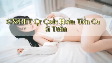 6789bet qr code hoàn tiền cuối tuần