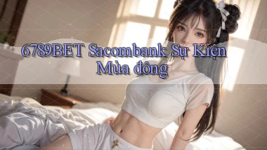 6789bet sacombank sự kiện mùa đông