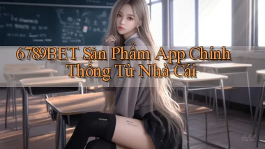 6789bet  sản phẩm app chính thống từ nhà cái