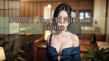 6789bet  tổng chi phí casino games