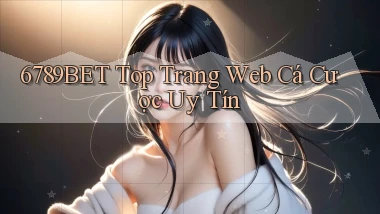6789bet  top trang web cá cược uy tín