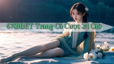 6789bet trang cá cược 24 giờ