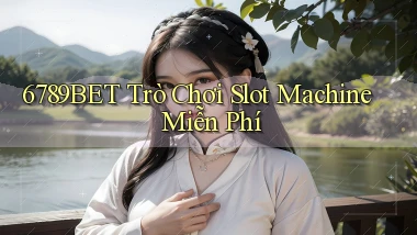6789bet  trò chơi slot machine miễn phí