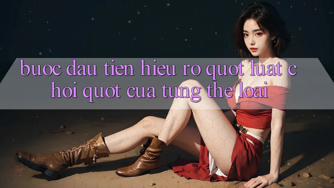 Bước Đầu Tiên: Hiểu Rõ " Luật Chơi" Của Từng Thể Loại Bước Đầu Tiên: Hiểu Rõ " Luật Chơi" Của Từng Thể Loại