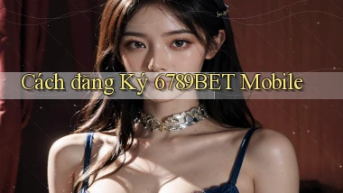 cách đăng ký 6789bet mobile