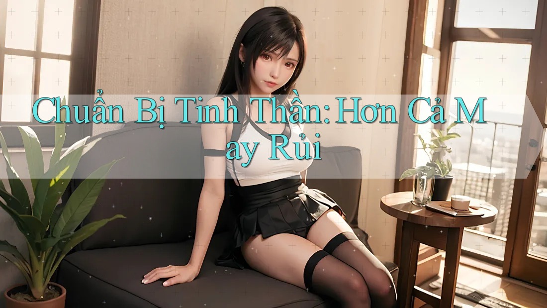 Chuẩn Bị Tinh Thần: Hơn Cả May Rủi