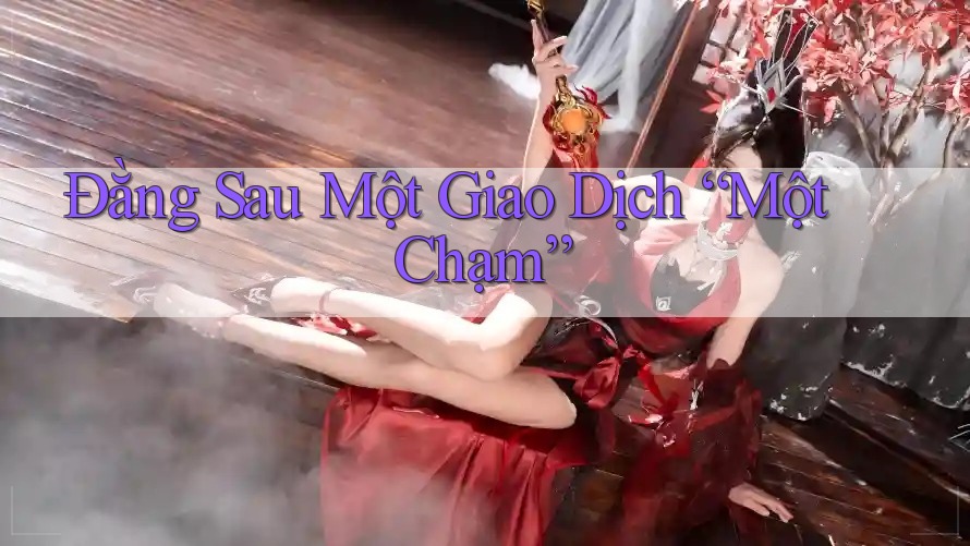 Đằng Sau Một Giao Dịch “Một Chạm”