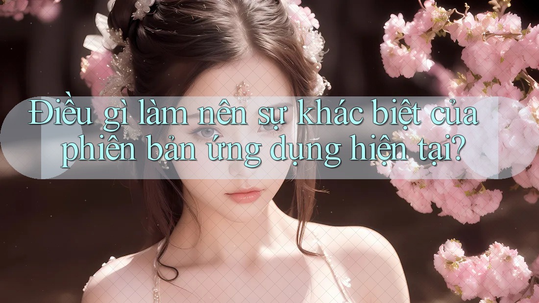 Điều gì làm nên sự khác biệt của phiên bản ứng dụng hiện tại?