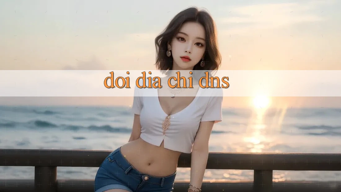 Đổi Địa Chỉ DNS: