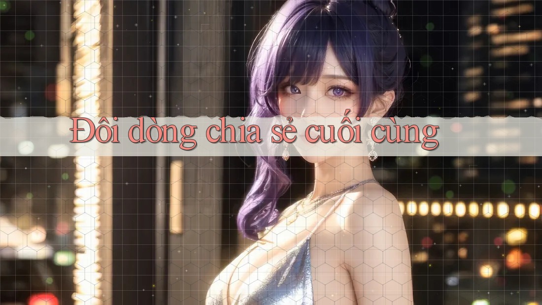 Đôi dòng chia sẻ cuối cùng Đôi dòng chia sẻ cuối cùng