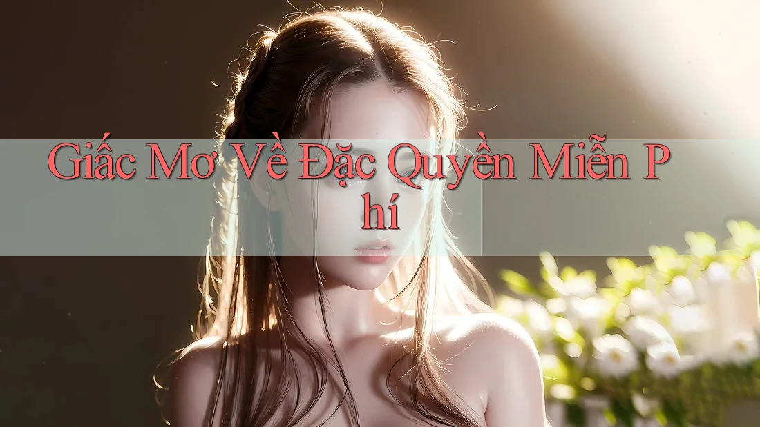 Giấc Mơ Về Đặc Quyền Miễn Phí