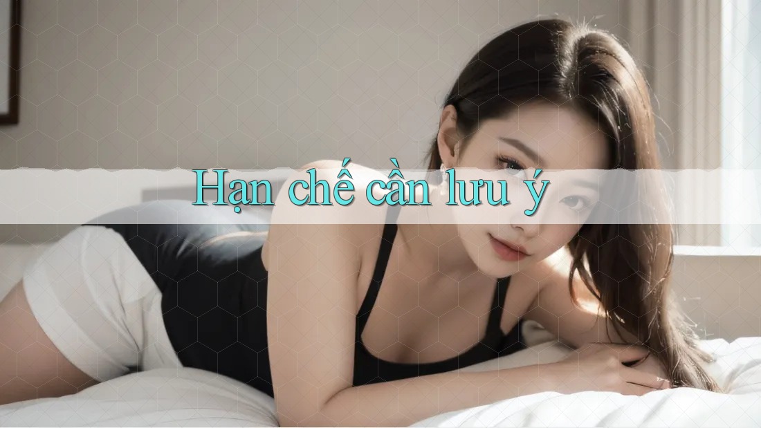 Hạn chế cần lưu ý Hạn chế cần lưu ý