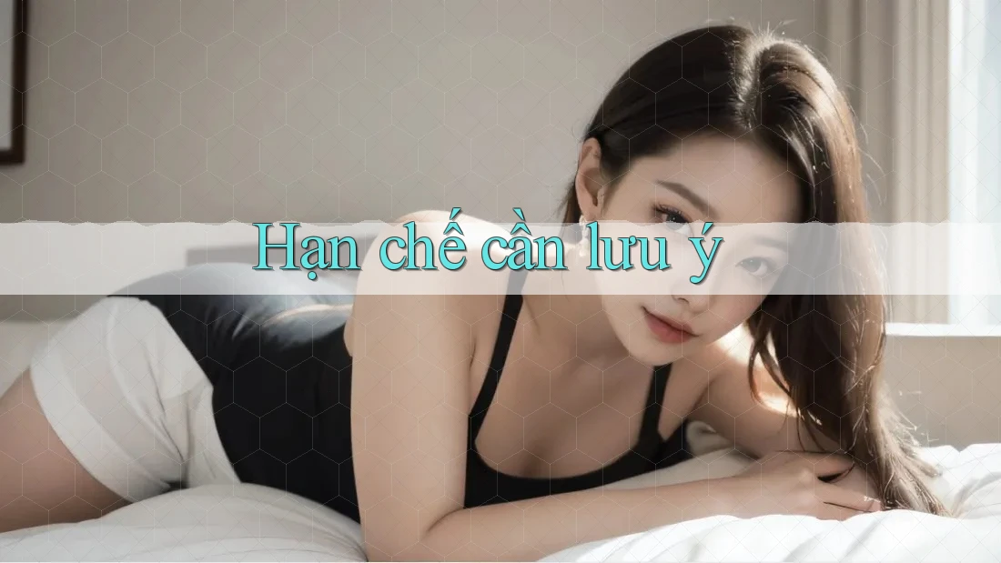 Hạn chế cần lưu ý Hạn chế cần lưu ý