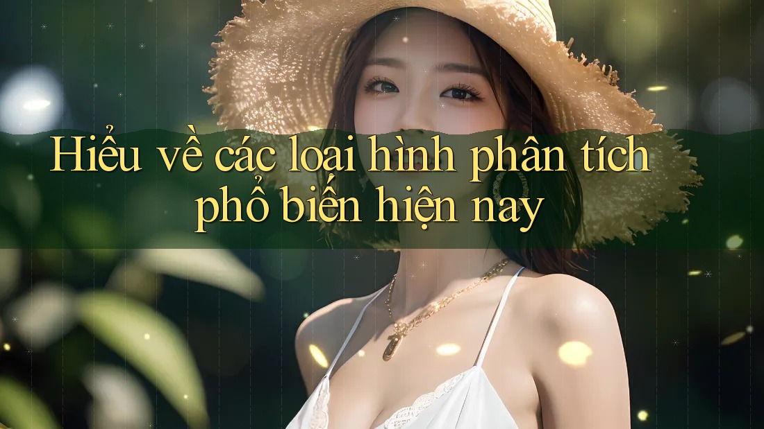 Hiểu về các loại hình phân tích phổ biến hiện nay