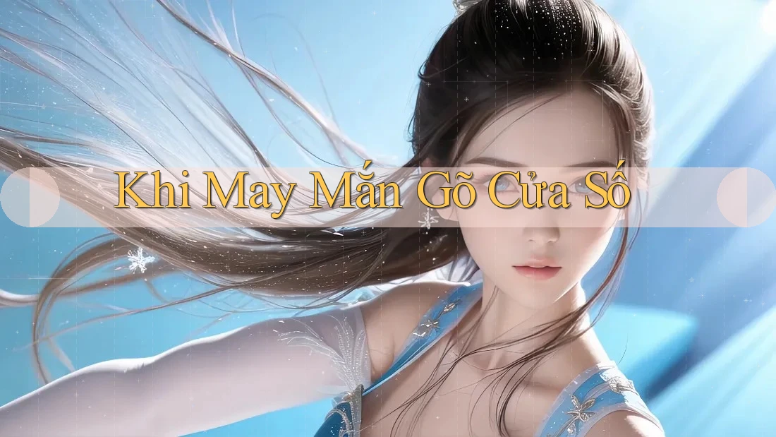 Khi May Mắn Gõ Cửa Số