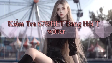 kiểm tra 6789bet bang hội twitter