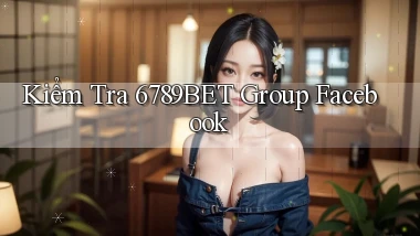 kiểm tra 6789bet group facebook