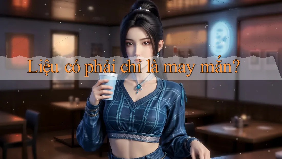 Liệu có phải chỉ là may mắn?