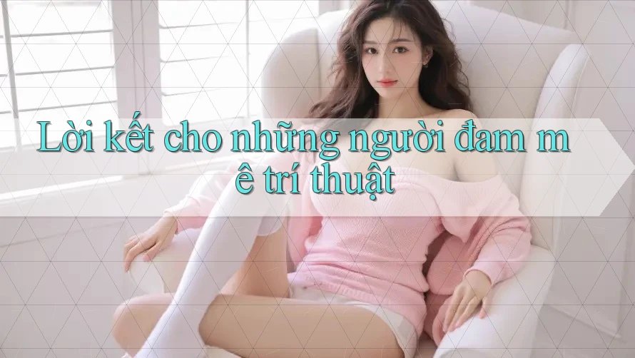 Lời kết cho những người đam mê trí thuật