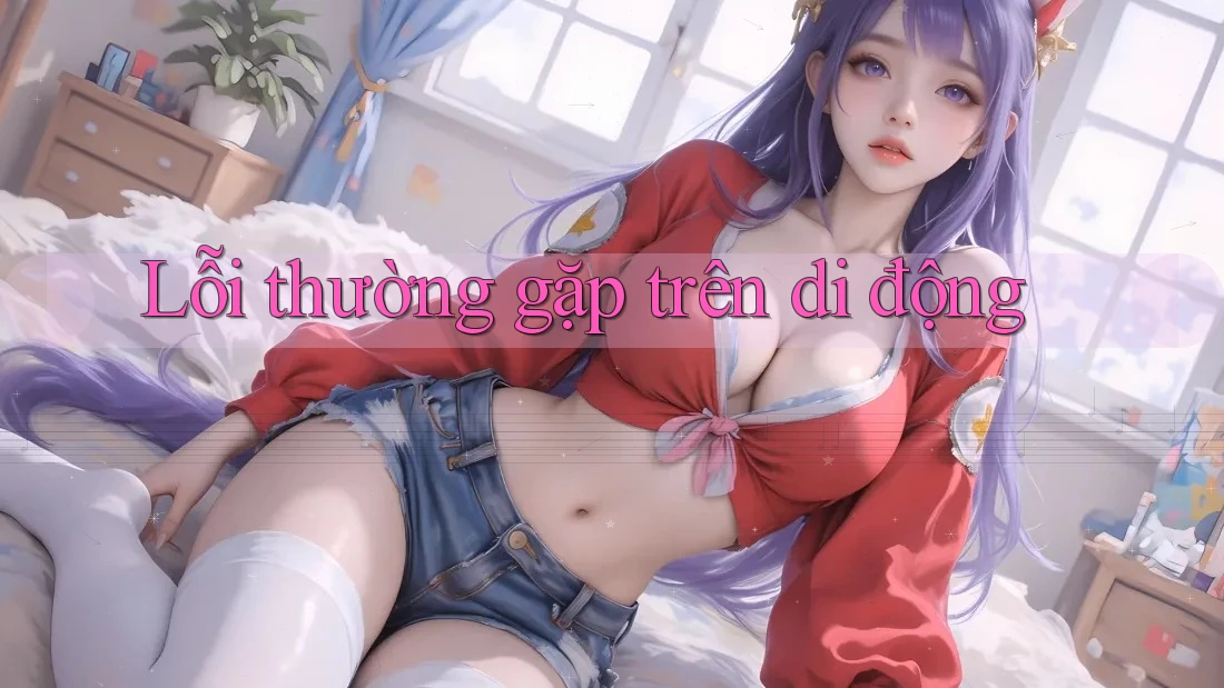 Lỗi thường gặp trên di động