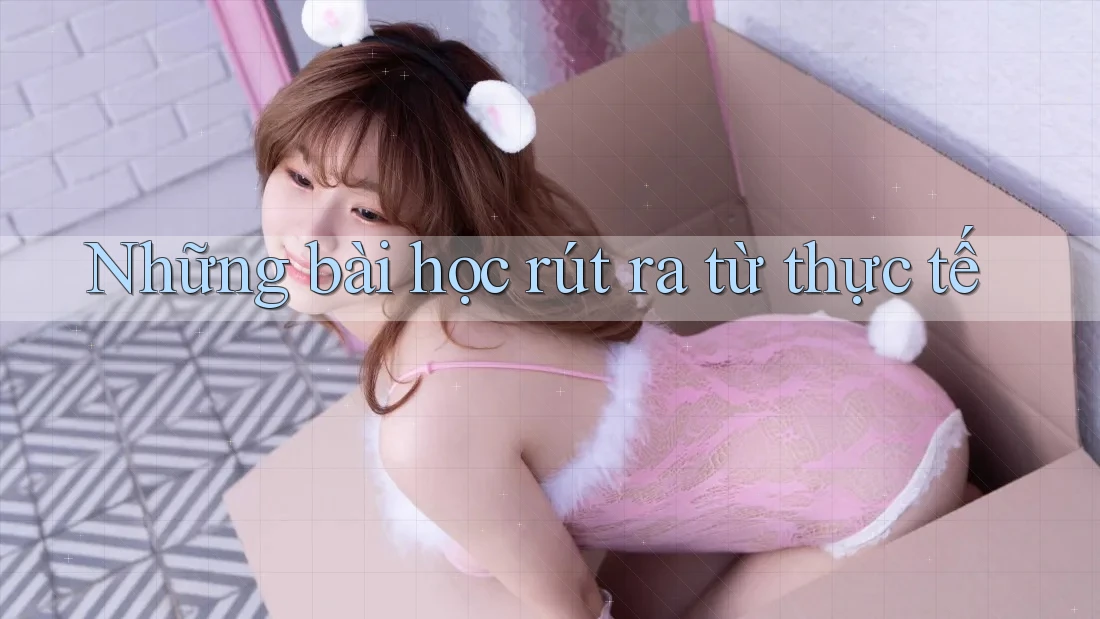Những bài học rút ra từ thực tế Những bài học rút ra từ thực tế