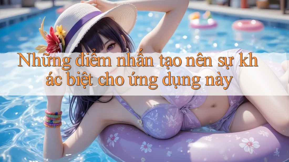 Những điểm nhấn tạo nên sự khác biệt cho ứng dụng này