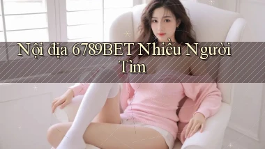 nội địa 6789bet nhiều người tìm