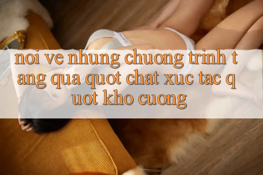 Nói về những chương trình tặng quà - " Chất xúc tác" khó cưỡng