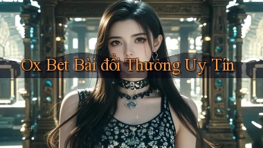 ox bet bài đổi thưởng uy tín