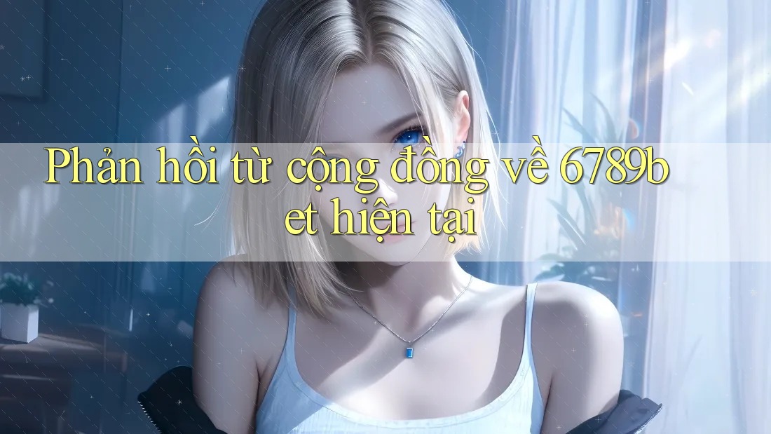 Phản hồi từ cộng đồng về 6789bet hiện tại Phản hồi từ cộng đồng về 6789bet hiện tại