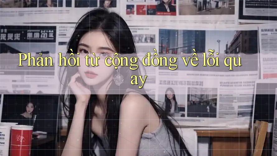 Phản hồi từ cộng đồng về lỗi quay