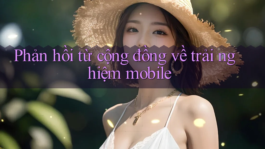 Phản hồi từ cộng đồng về trải nghiệm mobile
