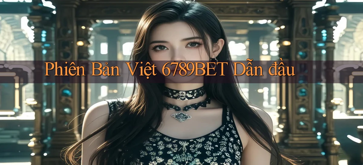 phiên bản việt 6789bet dẫn đầu