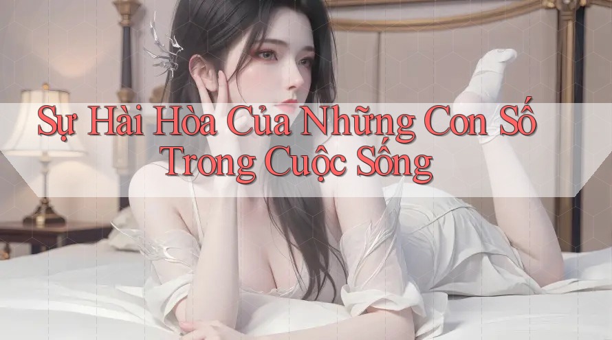 Sự Hài Hòa Của Những Con Số Trong Cuộc Sống
