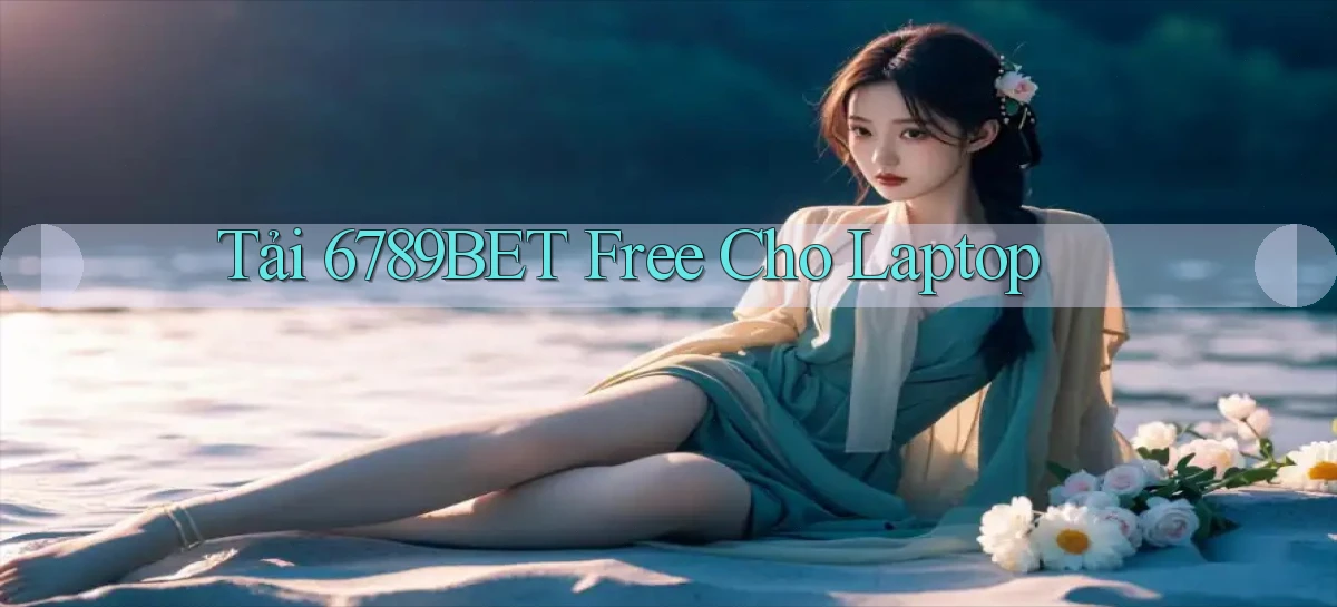 tải 6789bet free cho laptop