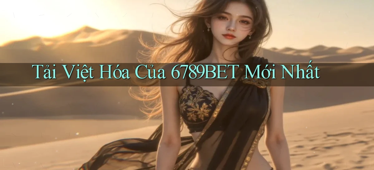 tải việt hóa của 6789bet mới nhất