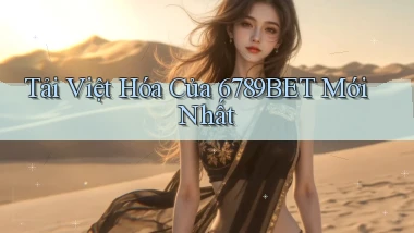 tải việt hóa của 6789bet mới nhất