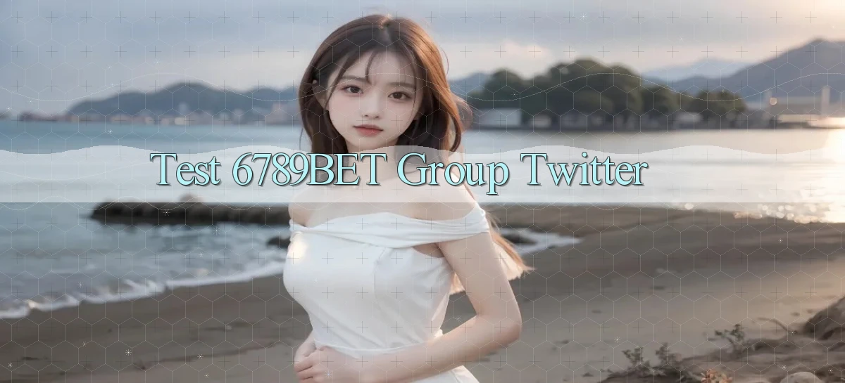 test 6789bet group twitter